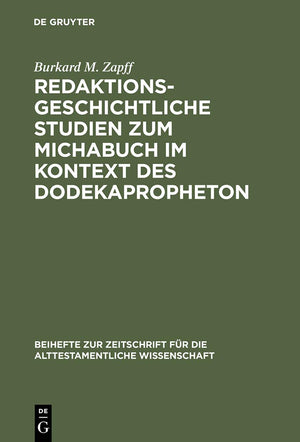 Redaktionsgeschichtliche Studien zum Michabuch im Kontext des Dodekapropheton (Beihefte zur Zeitschrift fr die alttestamentliche,Used