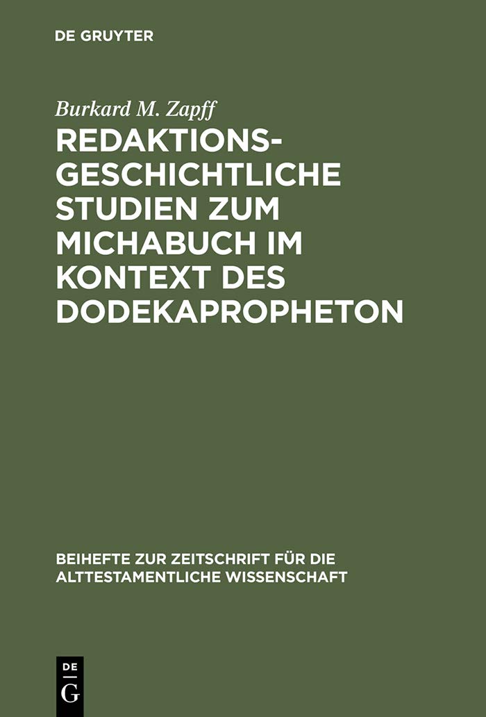 Redaktionsgeschichtliche Studien zum Michabuch im Kontext des Dodekapropheton (Beihefte zur Zeitschrift fr die alttestamentliche,Used