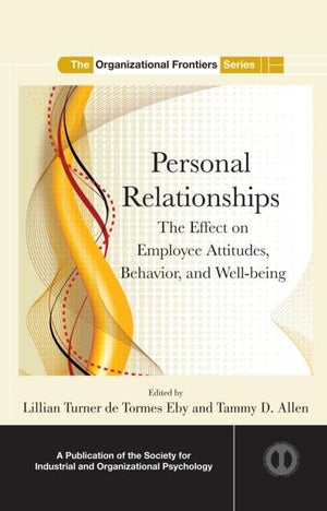 Personal Relationships: The Effect on Employee Attitudes, Behavior, and Wellbeing (SIOP Organizational Frontiers Series),Used