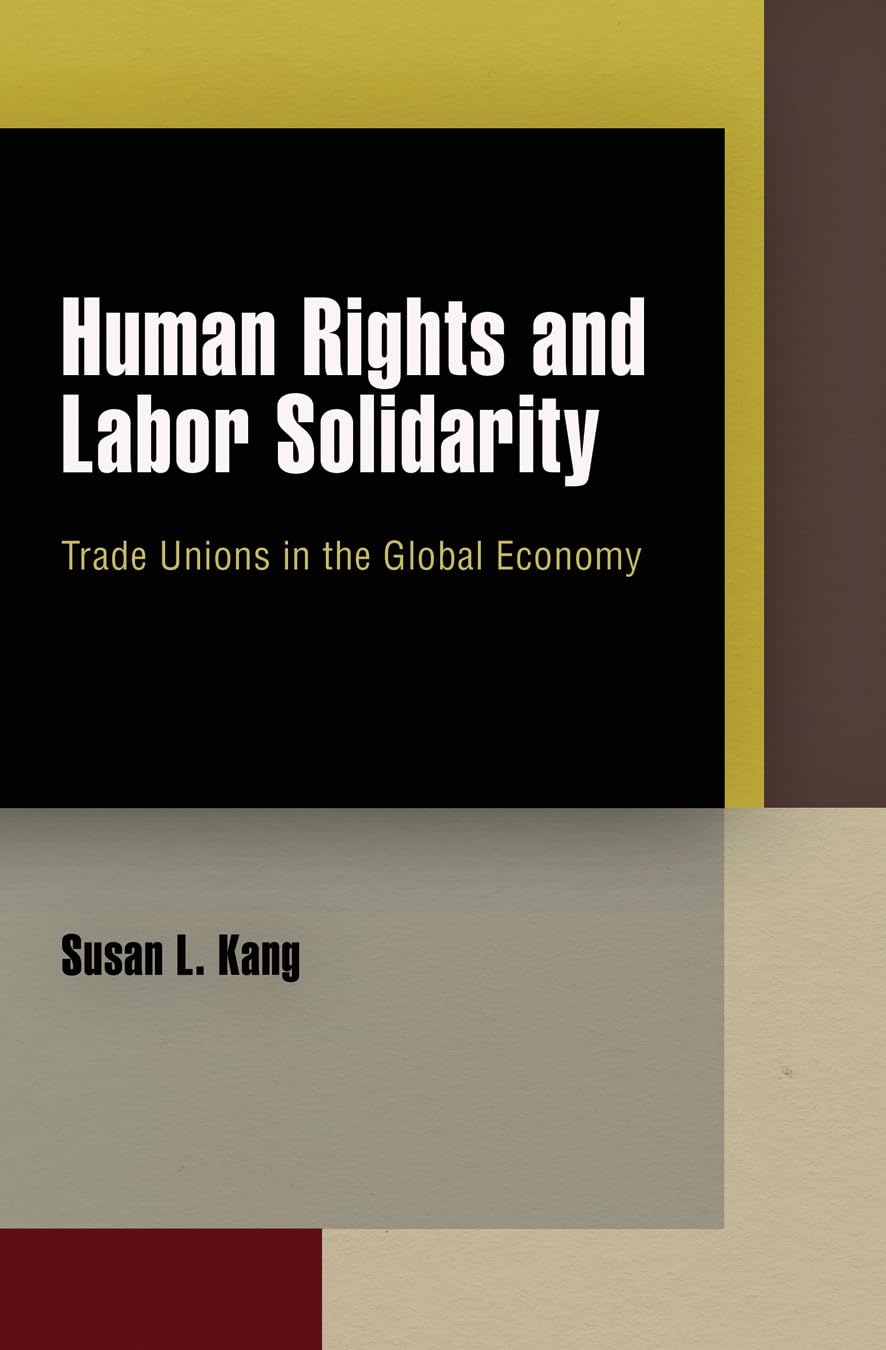 Human Rights and Labor Solidarity: Trade Unions in the Global Economy (Pennsylvania Studies in Human Rights),Used