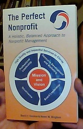 The Perfect Nonprofit: A Holistic, Balanced Approach to Nonprofit Management,Used