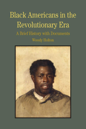 Black Americans in the Revolutionary Era: A Brief History with Documents (Bedford Series in History and Culture),New