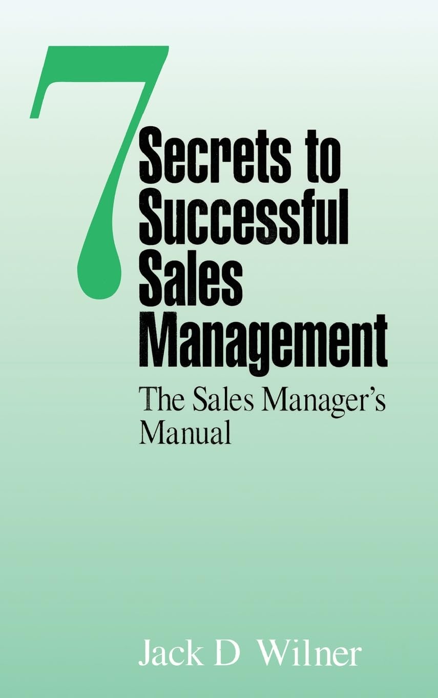 7 Secrets to Successful Sales Management: The Sales Manager's Manual,Used