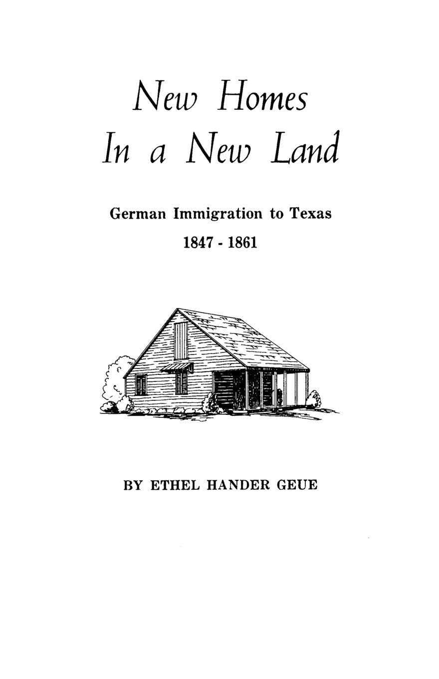 New Homes In A New Land German Immigration To Texas, 18471861,New