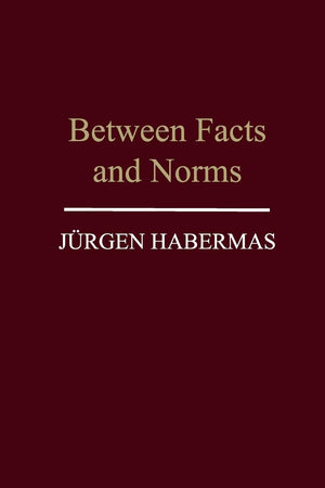 Between Facts and Norms: Contributions to a Discourse Theory of Law and Democracy,Used