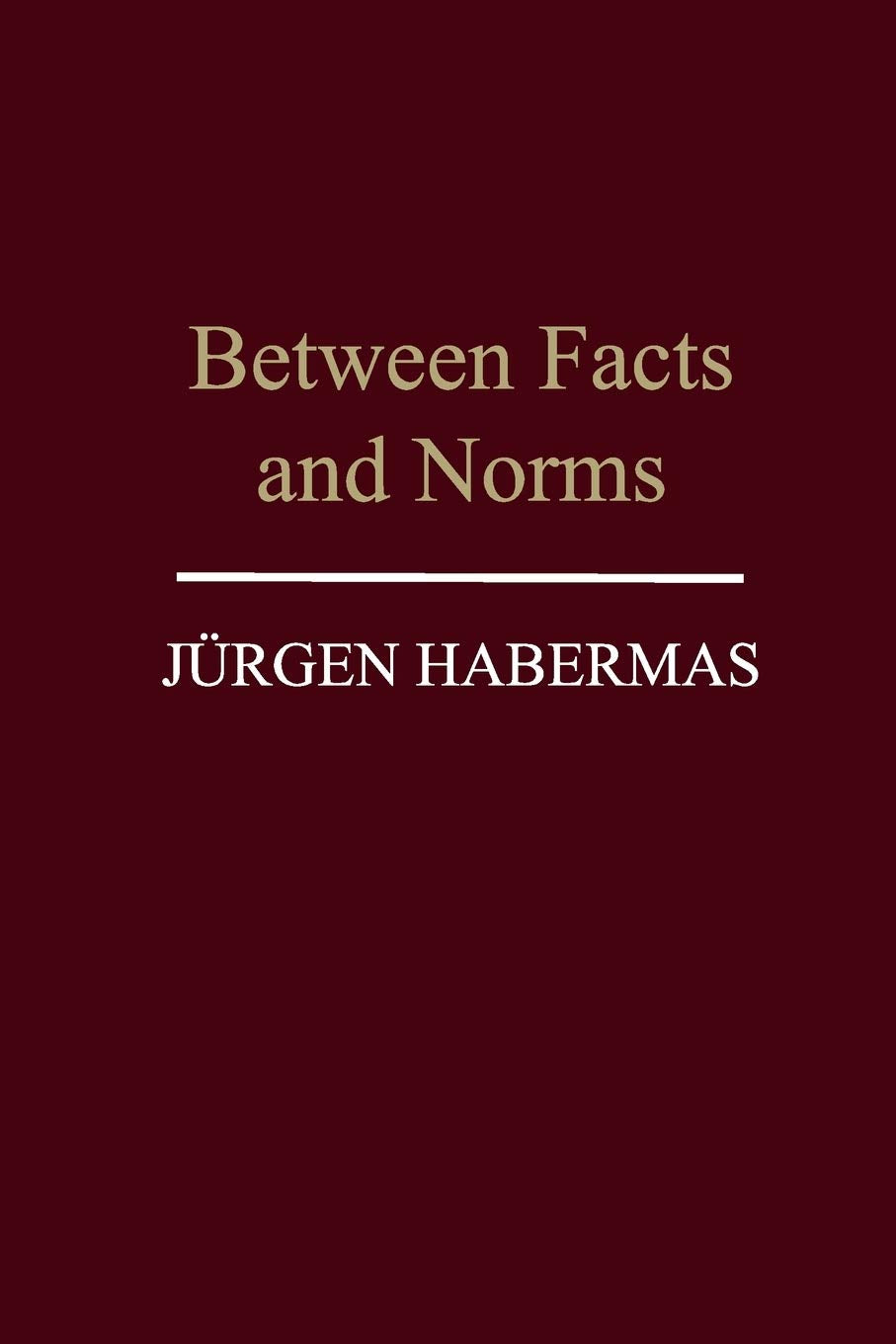 Between Facts and Norms: Contributions to a Discourse Theory of Law and Democracy,Used