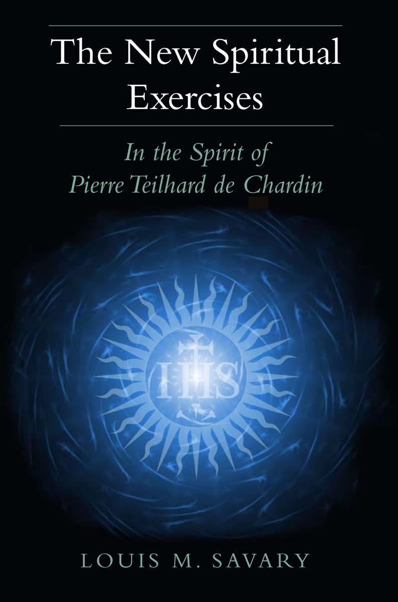 The New Spiritual Exercises: In The Spirit Of Pierre Teilhard De Chardin,Used