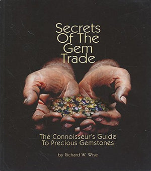 Secrets of the Gem Trade: The connoisseurs Guide to Precious Gemstones-Like New Condition