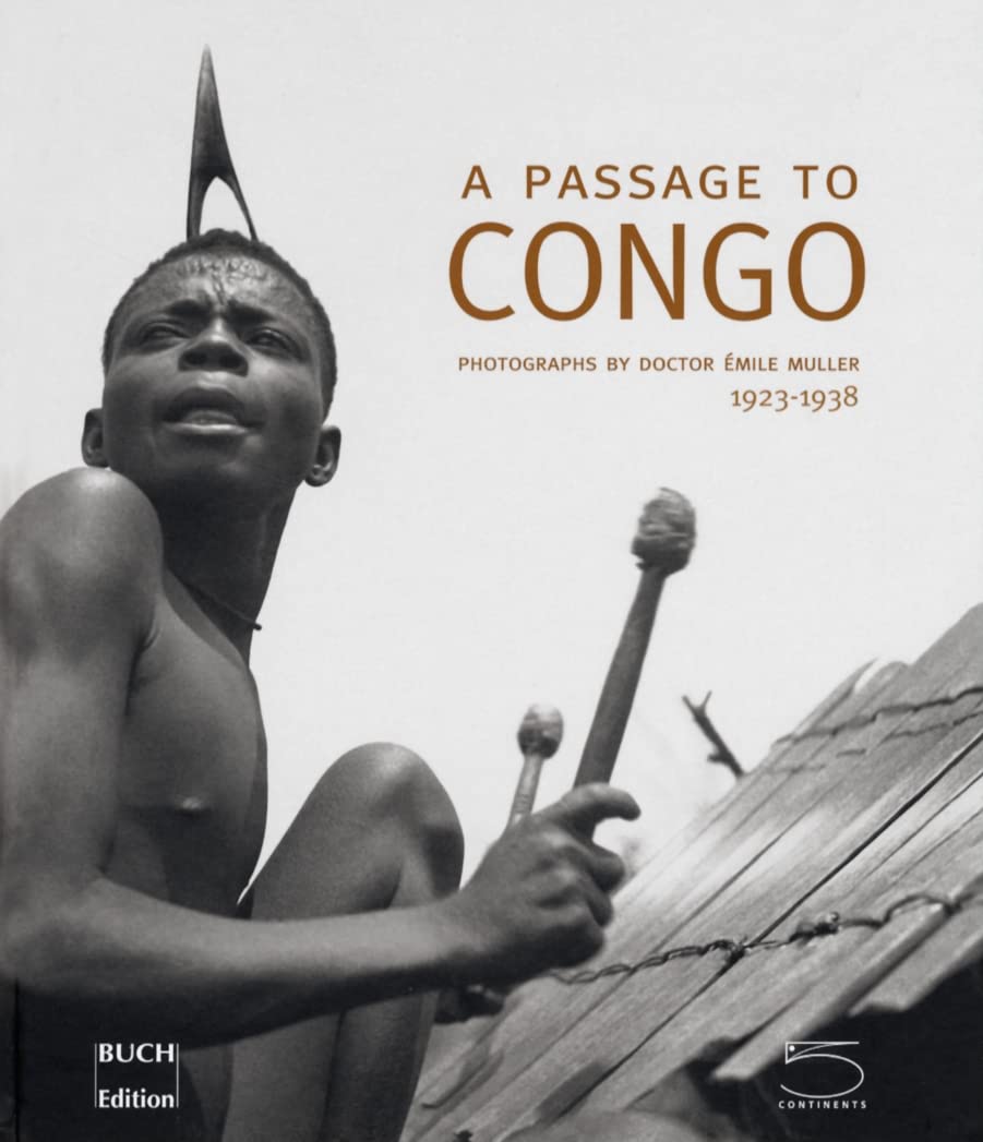 A Passage to Congo: Photographs by Doctor Emile Muller 19231938,Used