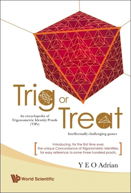 Trig Or Treat: An Encyclopedia Of Trigonometric Identity Proofs (Tips) With Intellectually Challenging Games,Used