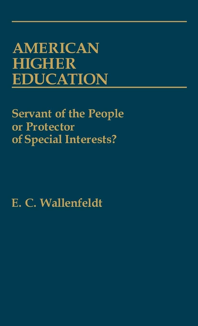 American Higher Education: Servant Of The People Or Protector Of Special Interests? (Contributions To The Study Of Education)