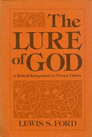 Lure Of God : A Biblical Background For Process Theism