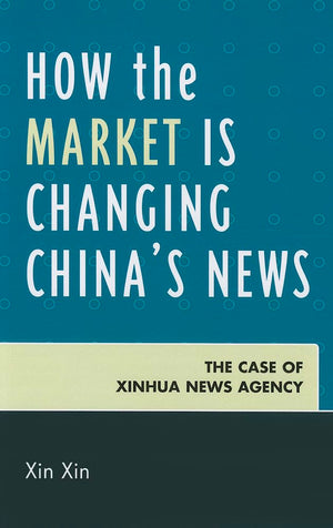 How the Market Is Changing China's News: The Case of Xinhua News Agency,Used