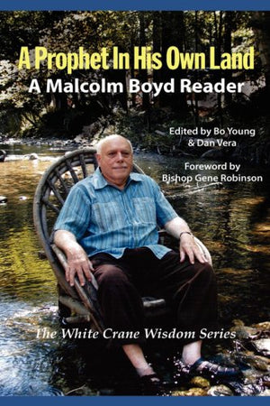 A Prophet in His Own Land: A Malcolm Boyd Reader; Selected Writings 1950 to 2007 (White Crane Wisdom),Used