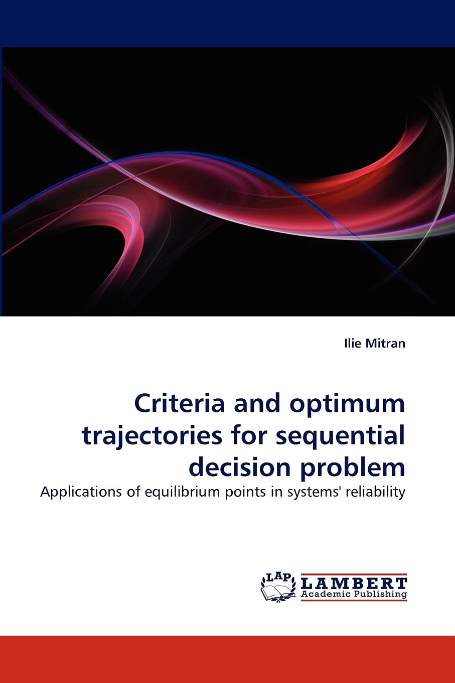Criteria and optimum trajectories for sequential decision problem: Applications of equilibrium points in systems' reliability,Used