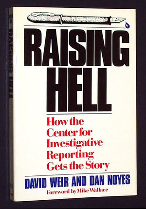 Raising Hell: How the Center for Investigative Reporting Gets the Story,Used