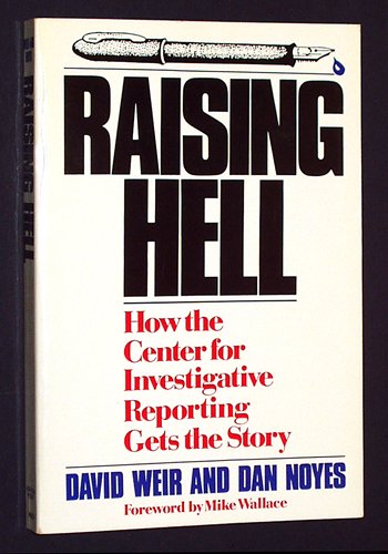 Raising Hell: How the Center for Investigative Reporting Gets the Story,Used