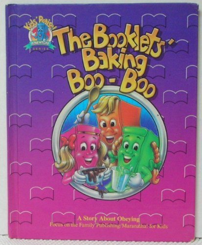The Booklets' baking booboo: A story about obeying, featuring the Psalty family of characters created by Ernie and Debby Rettin,Used