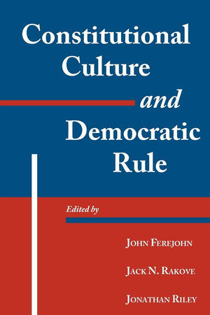 Constitutional Culture and Democratic Rule (Murphy Institute Studies in Political Economy),New