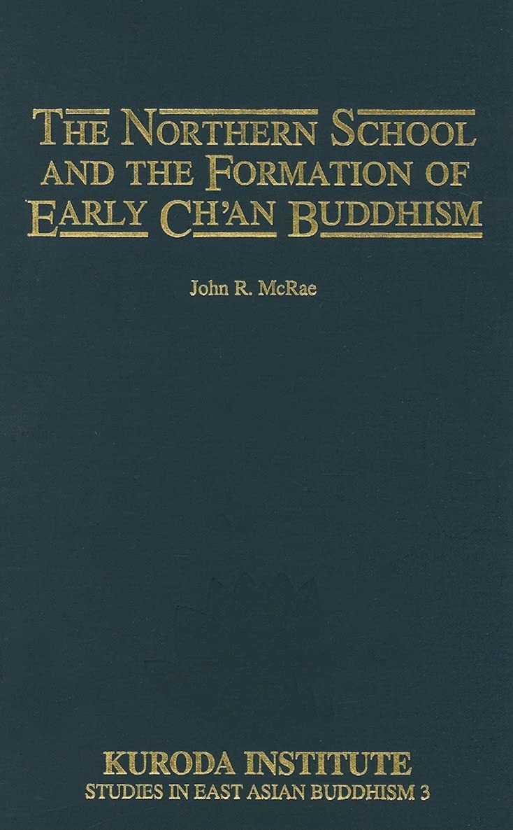 The Northern School and the Formation of Early Ch'an Buddhism (Kuroda Studies in East Asian Buddhism, 3),Used