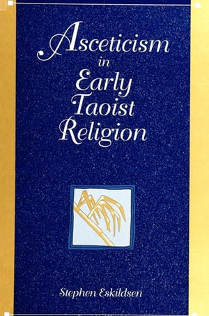 Asceticism in Early Taoist Religion (S U N Y Series in Chinese Philosophy and Culture),Used