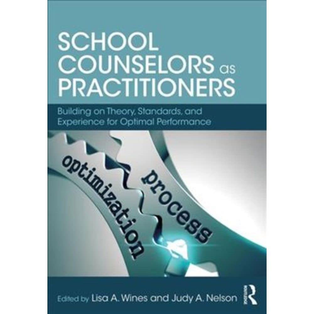 School Counselors as Practitioners: Building on Theory, Standards, and Experience for Optimal Performance,Used