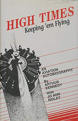 High Times Keep 'Em Flying: An Aviation Autobiography,Used