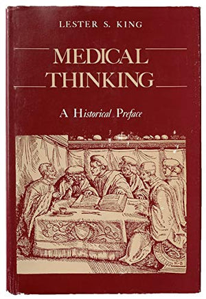 Medical Thinking: A Historical Preface (Princeton Legacy Library, 727)