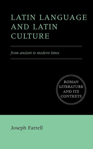Latin Language and Latin Culture: From Ancient to Modern Times (Roman Literature and its Contexts),New