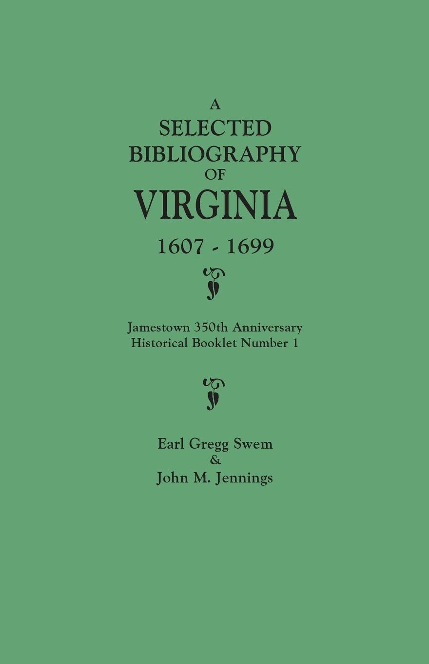 Selected Bibliography of Virginia, 16071699. Jamestown 350th Anniversary Historical Booklet Number 1,Used