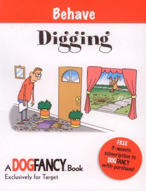 Behave: Digging (Dog Fancy Grab 'N Go Simple Solutions),Used