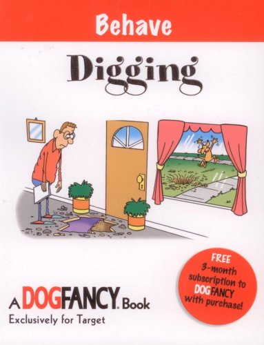 Behave: Digging (Dog Fancy Grab 'N Go Simple Solutions),Used