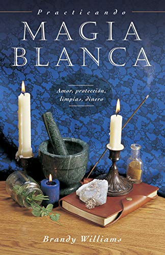 Practicando Magia Blanca: Amor, Proteccin, Limpias, Dinero (Spanish For Beginners Series, 8) (Spanish Edition),Used