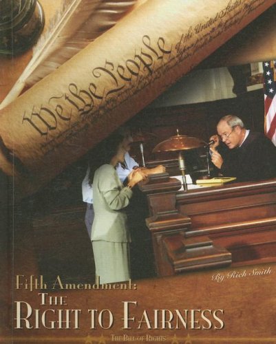 Fifth Amendment: the Right to Fairness: The Right to Fairness (The Bill of Rights),Used