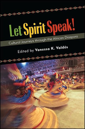 Let Spirit Speak!: Cultural Journeys Through The African Diaspora,Used