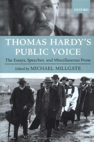 Thomas Hardy's Public Voice: The Essays, Speeches, and Miscellaneous Prose,New