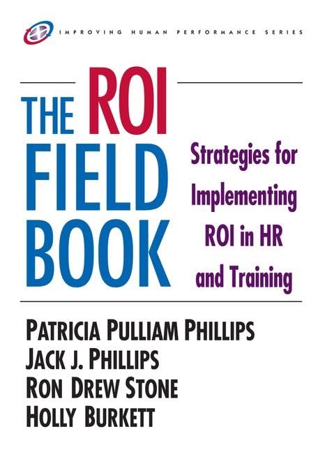 The Roi Fieldbook: Strategies For Implementing Roi In Hr And Training (Improving Human Performance (Paperback)),New