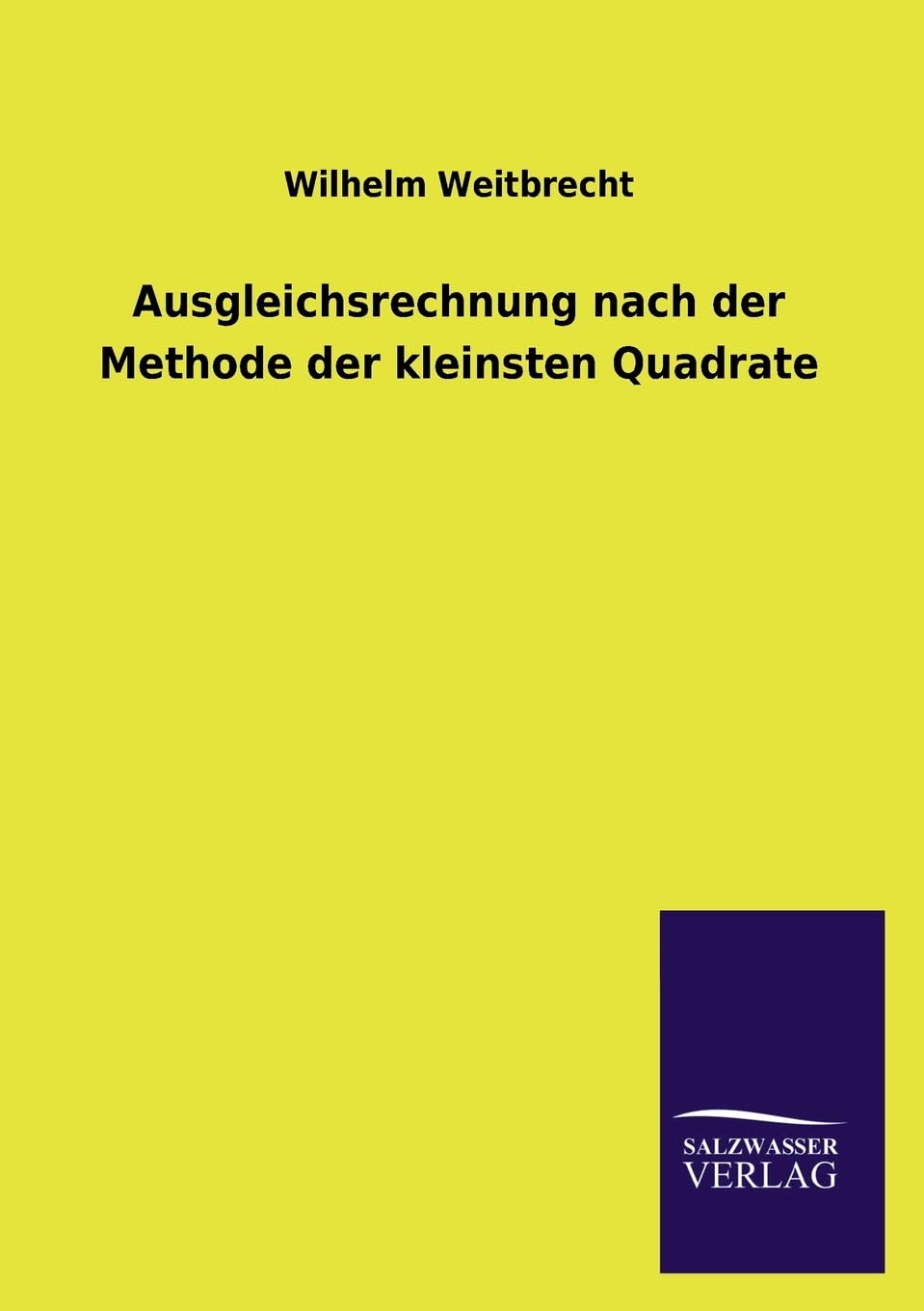 Ausgleichsrechnung nach der Methode der kleinsten Quadrate (German Edition),Used