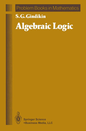 Algebraic Logic (Problem Books in Mathematics),New