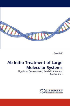 Ab Initio Treatment of Large Molecular Systems: Algorithm Development, Parallelization and Applications,Used