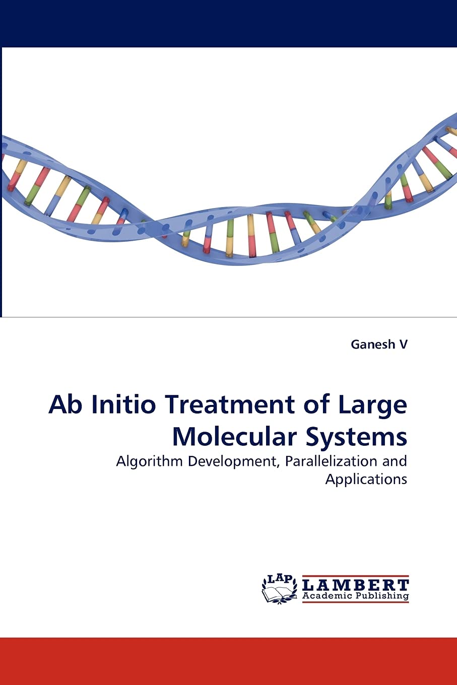 Ab Initio Treatment of Large Molecular Systems: Algorithm Development, Parallelization and Applications,Used