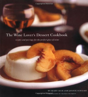 The Wine Lover'S Dessert Cookbook: Recipes And Pairings For The Perfect Glass Of Wine,Used