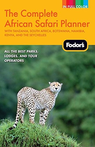 Fodor'S The Complete African Safari Planner: With Tanzania, South Africa, Botswana, Namibia, Kenya, And The Seychelles (Fullcol,Used