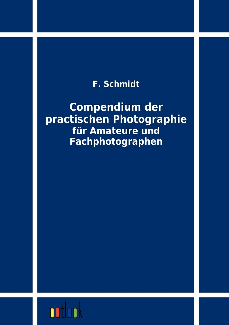 Compendium der practischen Photographie fr Amateure und Fachphotographen (German Edition),Used