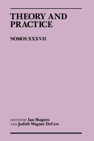 Theory And Practice: Nomos Xxxvii (Nomos  American Society For Political And Legal Philosophy, 2),Used