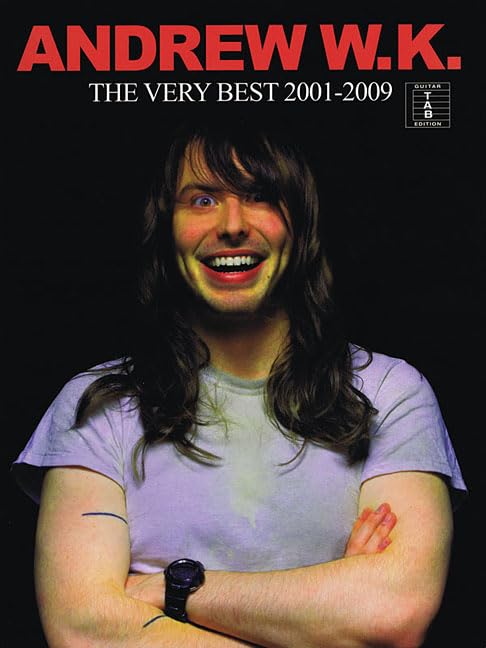 Andrew W.K.: The Very Best 20012009, Guitar Tab Edition,New