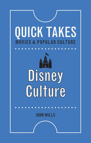 Disney Culture (Quick Takes: Movies And Popular Culture),New
