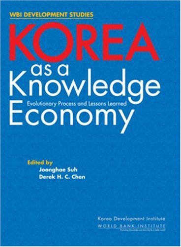 Korea As A Knowledge Economy: Evolutionary Process And Lessons Learned (Wbi Development Studies),New