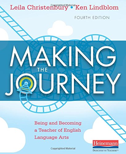 Making The Journey, Fourth Edition: Being And Becoming A Teacher Of English Language Arts