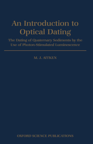 An Introduction to Optical Dating: The Dating of Quaternary Sediments by the Use of Photonstimulated Luminescence,Used
